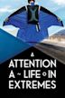 Attention - A Life in Extremes