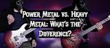 Power Metal vs. Heavy Metal: What’s the Difference?