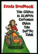 The Grass Is Always Greener over the Septic Tank First Edition Edition ...