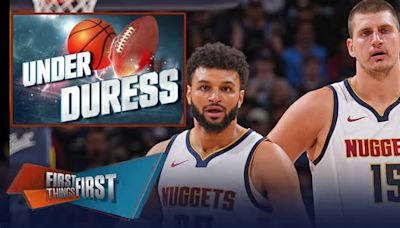 Nuggets stars Jokić & Murray headline Broussard's Under Duress List | First Things First