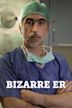 Bizarre ER