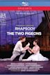 Two Pigeons Rhapsody: Royal Ballet, London 2015/2016