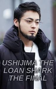 Ushijima the Loan Shark The Final