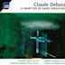 Debussy: Le Martyre de Saint Sebastien