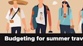 Budgeting tips for summertime travel