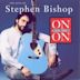 On & On: The Hits of Stephen Bishop