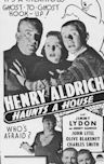 Henry Aldrich Haunts a House