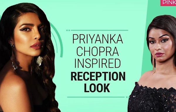 Priyanka Chopra Inspired Reception Make Up Look | Pinkvilla