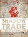 Shadow Trade: The Price of Loyalty