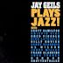 Jay Geils Plays Jazz!