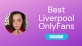 Ten Best OnlyFans in Liverpool, England to Follow - LA Weekly 2024