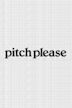 Pitch Please