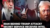 Iran wanted to assassinate Donald Trump? US Secret Service receives intel on Iranian plot