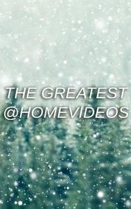 The Greatest @HomeVideos