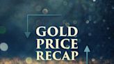 Gold Price RECAP June 17-21