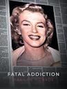 Fatal Addiction: Marilyn Monroe