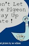 Don't Let the Pigeon Stay Up Late!