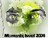 Moments, Israel 2004