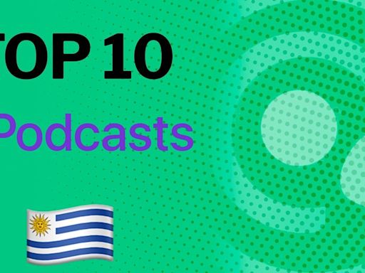 Los 10 podcasts favoritos de Apple Uruguay este día