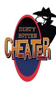 Dirty Rotten Cheater