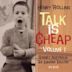 Talk Is Cheap, Vol. 1