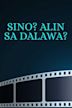 Sino? Alin Sa Dalawa?