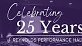 CELEBRATING 25 YEARS at Reynolds Performance Hall