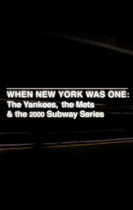 When New York Was One: The Yankees, the Mets & The 2000 Subway Series