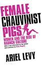 Female Chauvinist Pigs