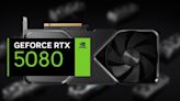 GeForce RTX 5080 designed to be 'sanctions compliant' for China, expect RTX 4090 performance