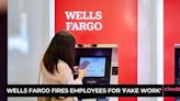 Wells Fargo Fires Staff for Fake Activity
