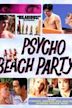 Psycho Beach Party