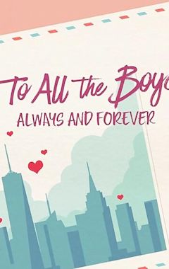 To All the Boys: Always and Forever