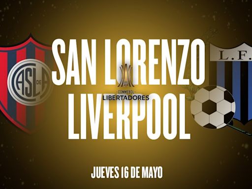 San Lorenzo vs. Liverpool (U), por la Copa Libertadores: horario, cómo ver y posibles formaciones
