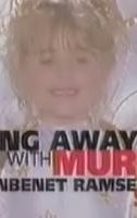 Getting Away with Murder: The JonBenet Ramsey Story