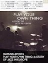 Play Your Own Thing: A Story of Jazz in Europe