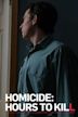 Homicide: Hours to Kill