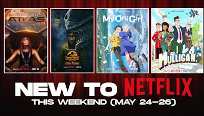 New to Netflix this Weekend (May 24-26)