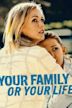 Your Family or Your Life