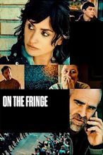 ‎On the Fringe (2022) directed by Juan Diego Botto • Reviews, film ...