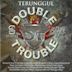 Terunggul Double Trouble