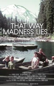 That Way Madness Lies ...