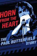Horn from the Heart: The Paul Butterfield Story