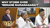 BJP, JDS Frown At Cong's 'Anti-Ram' Move; Ramanagara Rename: For Vikas Or Votebank? | India Upfront