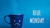 ‘Blue Monday’ Is on Its Way—Here’s What That Means and How To Prepare