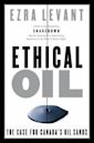 Ethical Oil: The Case for Canada's Oil Sands