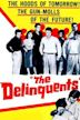 Delinquents – Die Gesetzlosen