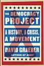 The Democracy Project: A History, a Crisis, a Movement