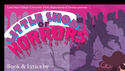 LITTLE SHOP OF HORRORS Will Be Performed By Lone Star College-University Park Drama Department