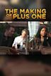 The Making of Plus One